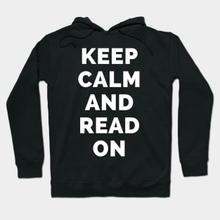 Keep Calm And Read On - Black And White Simple Font - Funny Meme Sarcastic Satire - Self Inspirational Quotes - Inspirational Quotes About Life and Struggles Hoodie